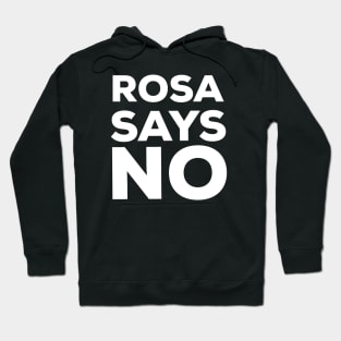 ROSA SAYS NO- ROSA PARKS Retro Style Design Hoodie